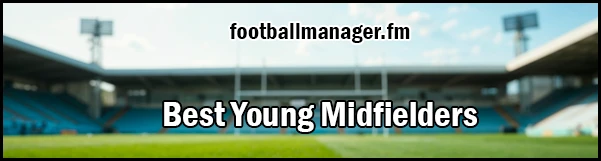 best young midfielders in Football Manager 2026